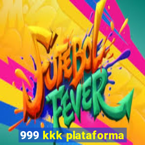 999 kkk plataforma